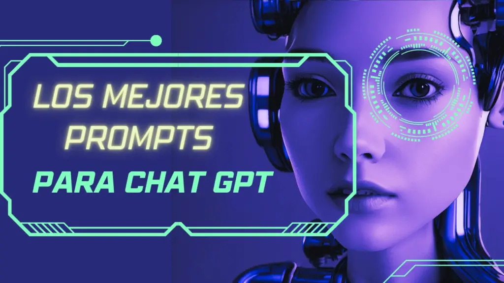 Los mejores PROMPTS para ChatGPT 2023