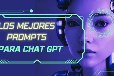 Los mejores PROMPTS para ChatGPT 2023